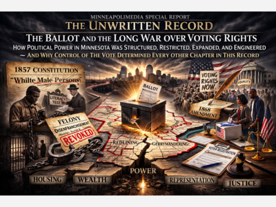 MINNEAPOLIMEDIA SPECIAL REPORT | THE UNWRITTEN RECORD: The Ballot and the Long War Over Voting Rights