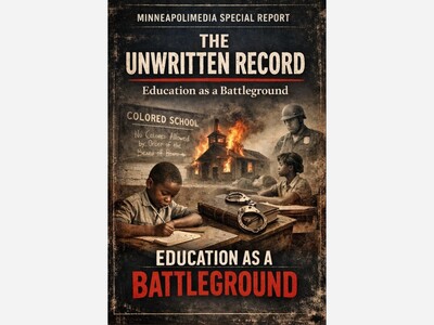 MINNEAPOLIMEDIA SPECIAL REPORT | THE UNWRITTEN RECORD: Education as a Battleground